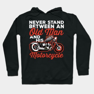 Never Stand Between and Old Man and His Motorcycle Hoodie